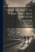 Over 100 Ways to Work One's Way Through College 102266820X Book Cover