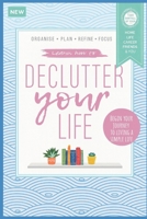 "Declutter Your Life (And Your Closet, And Your Desk, And Your Mind...)": The Art of Saying Goodbye to Stuff You Didn't Need Anyway B0FL1869BL Book Cover