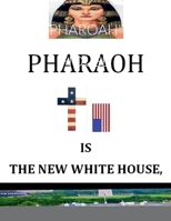 'Pharoah' Is the New White House: BY: Nelson Norman, Writer 1387662333 Book Cover