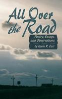 All Over the Road: Poetry, Essays, and Observations 0990345432 Book Cover