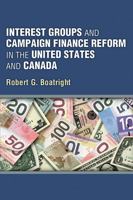 Interest Groups and Campaign Finance Reform in the United States and Canada 0472071440 Book Cover