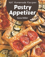 365 Homemade Pastry Appetizer Recipes: Let's Get Started with The Best Pastry Appetizer Cookbook! B08KK2XH3D Book Cover