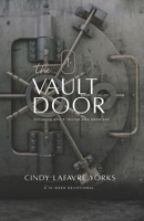 The Vault Door: Securing God's Truths and Promises 0998048127 Book Cover
