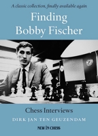Finding Bobby Fischer: Chess Interviews 905691572X Book Cover