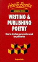 Writing & Publishing Poetry: How to Develop Your Creative Work for Publication 1857034317 Book Cover