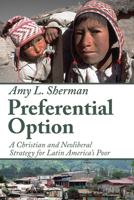 Preferential Option: A Christian and Neoliberal Strategy for Latin America's Poor 1606080288 Book Cover