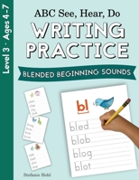 ABC See, Hear, Do Level 3: Writing Practice, Blended Beginning Sounds 1638240140 Book Cover