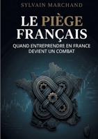 Le Piège Français: Autopsie d'un système qui étouffe 2322640417 Book Cover