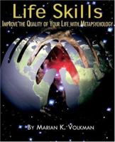 Life Skills: Improve the Quality of Your Life with Metapsychology (Explorations in Metapsychology) 1932690050 Book Cover
