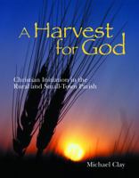 Harvest for God: Christian Initiation in the Rural and Small-Town Parish 1568543670 Book Cover