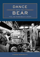 Dance with the Bear: The Joe Rosenblatt Story 1607812363 Book Cover