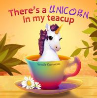 There's a Unicorn in My Teacup 0645905828 Book Cover