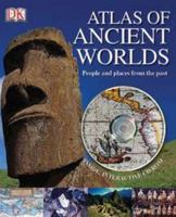 Atlas of Ancient Worlds: A Pictorial Atlas of Past Civilization 1564584712 Book Cover