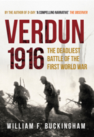 Verdun 1916: The Deadliest Battle of the First World War 1445677229 Book Cover