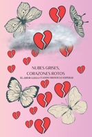 NUBES GRISES, CORAZONES ROTOS: EL AMOR LLEGA CUANDO MENOS LO ESPERAS. B0FVVGW1LH Book Cover