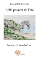 Belle passion de l'été: Poésie et récits collatéraux (French Edition) 2332951695 Book Cover