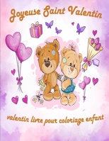 Valentin Livre Pour Coloriage Enfant: valentin coloriage livre pour enfants, Joyeuse Saint Valentin Mon Amour, st valentin cadeau pour enfants, idee c B084DKZJG7 Book Cover