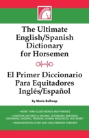 The Ultimate English-Spanish Dictionary for Horsemen / El Primer Dictionario Para Equitadores Ingles / Espanol 1581501463 Book Cover