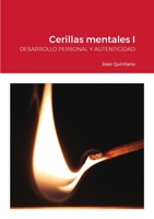 Cerillas mentales I: DESARROLLO PERSONAL Y AUTENTICIDAD: Quien piensa gana 1447522176 Book Cover