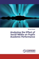 Analyzing the Effect of Social Media on Pupil's Academic Performance 6200431418 Book Cover