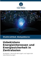 Usbekistans Energieinteressen und Energiesicherheit in Zentralasien (German Edition) 6209811671 Book Cover