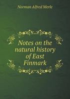 Notes on the Natural History of East Finmark 1166971546 Book Cover