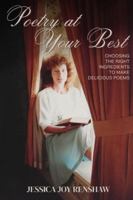 Poetry at Your Best: Choosing the Right Ingredients to Make Delicious Poems 1646456602 Book Cover