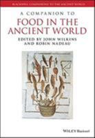 A Companion to Food in the Ancient World 1405179406 Book Cover