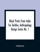 Block Prints From India For Textiles; Anthropology Design Series No. 1 9354308120 Book Cover