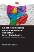 La table lumineuse comme ressource éducative interdisciplinaire: avec les élèves ayant des besoins éducatifs 6206349098 Book Cover
