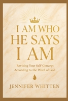 I AM WHO HE SAYS I AM: Revising Your Self-Concept According to the Word of God B0FF2621DM Book Cover