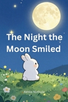 The Night the Moon Smiled: A Heartwarming Bedtime Story About Kindness, Friendship, and Sharing for Ages 2-5 B0H9LTZDQ5 Book Cover