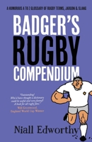 Badger's Rugby Compendium: A Humorous A to Z Glossary of Rugby Terms, Jargon and Slang (Badger Sport Humour) 106858548X Book Cover