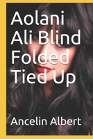 Aolani Ali Blind Folded Tied Up 1671633512 Book Cover