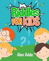 Riddles for Kids: Short Brain Teasers, Riddle and Trick Questions, Riddles, Riddles and Puzzles 1975968743 Book Cover