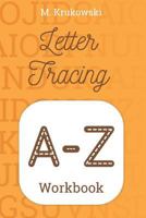 Letter Tracing A-Z: Alphabet Workbook 1797685538 Book Cover