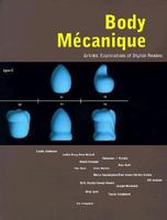 Body Mecanique : Artistic Explorations of Digital Realms 1881390195 Book Cover