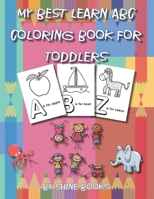 My Best Learn ABC Coloring Book for Toddlers: High-quality Alphabet Coloring Book for kids ages 3-5 | Toddler ABC coloring book B08DSS4L54 Book Cover