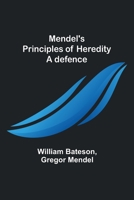 Mendel's principles of heredity: A defence 9357389245 Book Cover