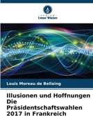 Illusionen und Hoffnungen Die Präsidentschaftswahlen 2017 in Frankreich (German Edition) 663009395X Book Cover