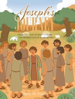 Joseph's Journey: From the Coat of Many Colors to the Redemption of His Brothers 1098065832 Book Cover