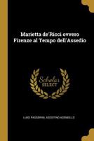 Marietta De'ricci Ovvero Firenze Al Tempo Dell'assedio 0530873176 Book Cover