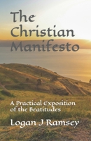The Christian Manifesto: A Practical Exposition of the Beatitudes B0CPB4Y9D6 Book Cover