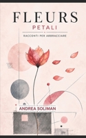 Fleurs Petali (Italian Edition) B0HD79HT9D Book Cover