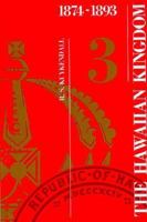 The Hawaiian Kingdom 1874 - 1893: The Kalakaua Dynasty 0870224336 Book Cover