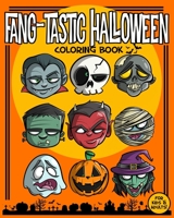 Fang-Tastic Halloween Coloring Book: A Spooky Fun Halloween Coloring Book for Adults & Kids 168862693X Book Cover