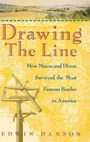 Drawing the Line : How Mason and Dixon Surveyed the Most Famous Border in America 111914180X Book Cover