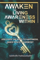 Awaken the Living Awareness Within: Discover the Keys to Happiness, Inner Peace & Harmony B08NDT3GMH Book Cover