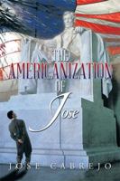The Americanization of Jose 1499005466 Book Cover