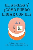 El Stress y ¿cómo puedo lidiar con el?: Guía de autoayuda 166248898X Book Cover
